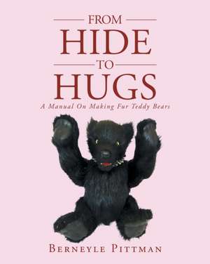 From Hide to Hugs de Berneyle Pittman