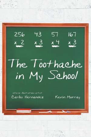 The Toothache in My School de Carlos Hernandez