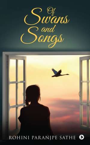 Of Swans and Songs de Rohini Paranjpe Sathe