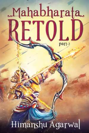 Mahabharata Retold Part-2 de Himanshu Agarwal