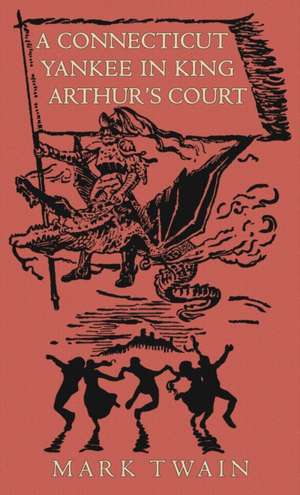 A Connecticut Yankee in King Arthur's Court de Mark Twain