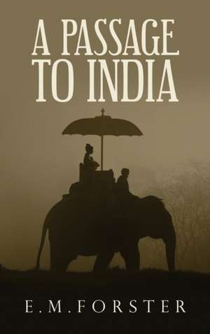 A Passage to India de E. M. Forster