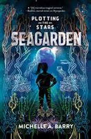 Plotting the Stars 2: Seagarden de Michelle A Barry