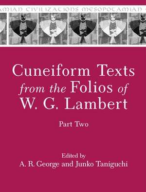 Cuneiform Texts from the Folios of W. G. Lambert, Part Two de A. R. George