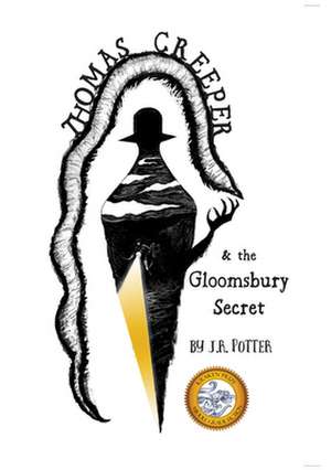 Thomas Creeper and the Gloomsbury Secret de J R Potter