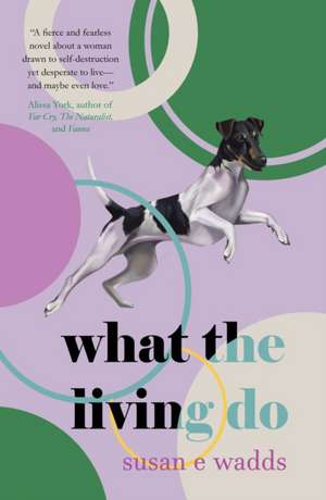 What the Living Do de Susan E Wadds