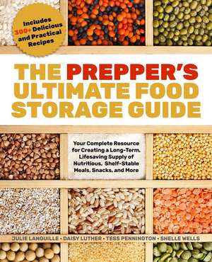 The Prepper's Ultimate Food-Storage Guide: Your Complete Resource for Creating a Long-Term, Lifesaving Supply of Nutritious, Shelf-Stable Meals, Snacks, and More de Tess Pennington