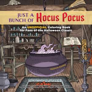 Just a Bunch of Hocus Pocus: An Unofficial Coloring Book for Fans of the Halloween Classic de Valentin Ramon