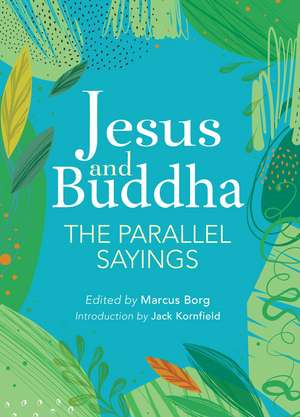 Jesus and Buddha: The Parallel Sayings de Marcus Borg