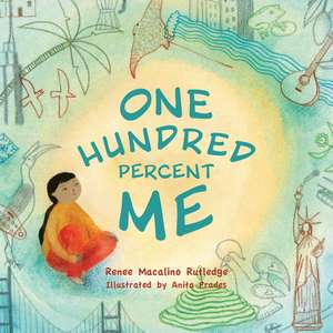 One Hundred Percent Me de Renee Macalino Rutledge