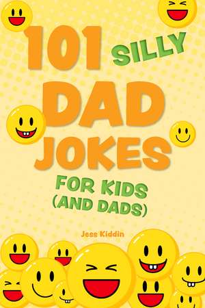 101 Silly Dad Jokes for Kids (and Dads) de Editors of Ulysses P