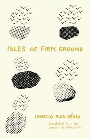 Isles of Firm Ground de Ignacio Ruiz-Pérez