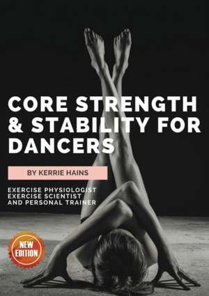 Core Strength & Stability for Dancers de Kerrie Hains