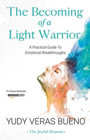 The Becoming of a Light Warrior de Yudy Veras Veras Bueno