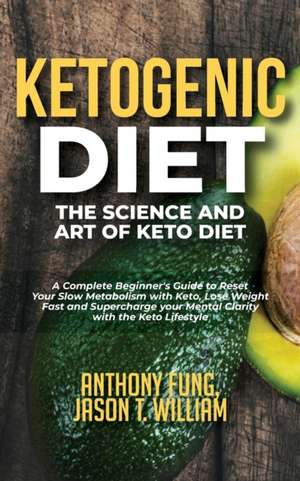 Ketogenic Diet - The Science and Art of Keto Diet de Anthony Fung