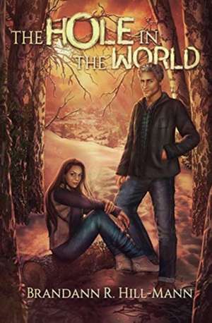 The Hole in the World de Brandann R. Hill-Mann