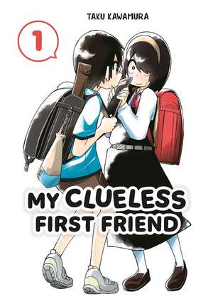 My Clueless First Friend 01 de Taku Kawamura