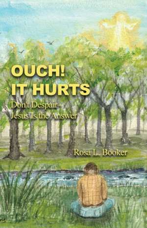 Ouch! It Hurts de Rosa L. Booker