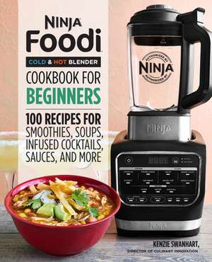 Ninja Foodi Cold & Hot Blender Cookbook for Beginners de Kenzie Swanhart