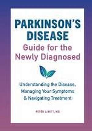 Parkinson's Disease Guide for the Newly Diagnosed de Peter Lewitt