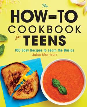 The How-To Cookbook for Teens de Julee Morrison