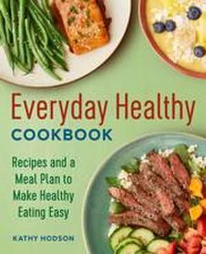 Everyday Healthy Cookbook de Kathy Hodson