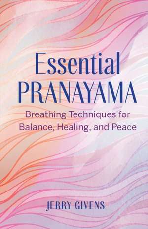 Essential Pranayama de Jerry Givens