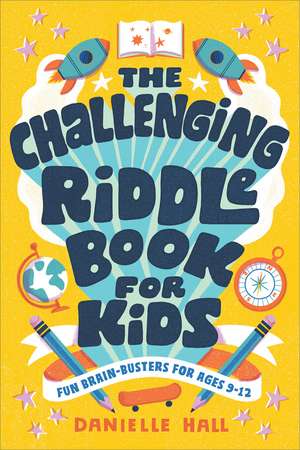 The Challenging Riddle Book for Kids: Fun Brain-Busters for Ages 9-12 de Danielle Hall