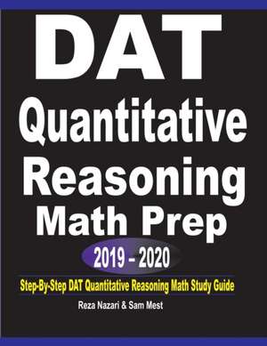 DAT Quantitative Reasoning Math Prep 2019 - 2020 de Reza Nazari