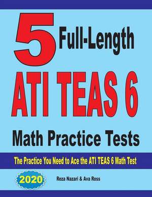 5 Full-Length ATI TEAS 6 Math Practice Tests de Reza Nazari