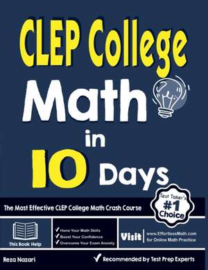 CLEP College Math in 10 Days: The Most Effective CLEP College Math Crash Course de Reza Nazari