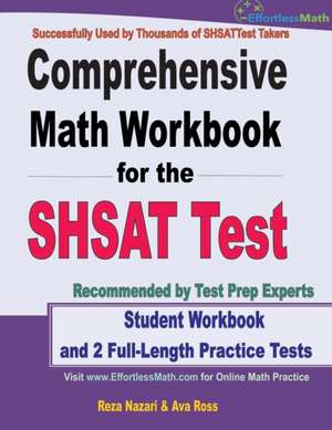 Comprehensive Math Workbook for the SHSAT Test: Student Workbook and 2 Full-Length Practice Tests de Ava Ross