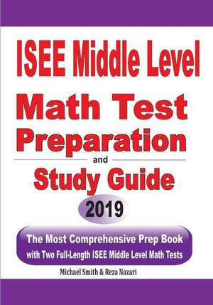 ISEE Middle Level Math Test Preparation and Study Guide de Michael Smith