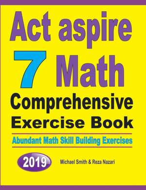 ACT Aspire 7 Math Comprehensive Exercise Book de Michael Smith