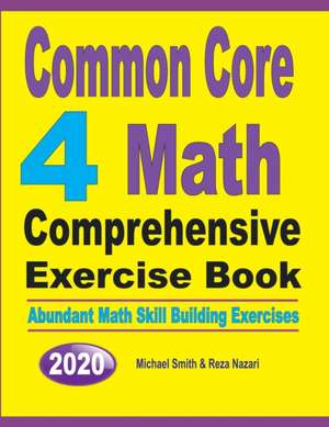 Common Core 4 Math Comprehensive Exercise Book de Michael Smith