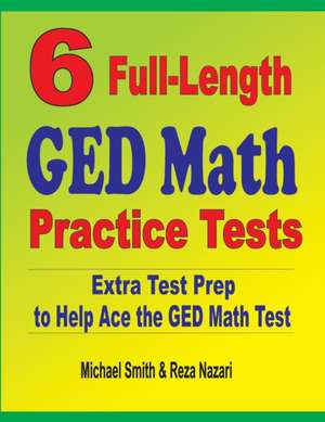 6 Full-Length GED Math Practice Tests de Michael Smith