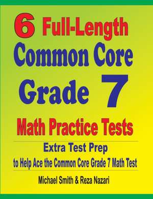 6 Full-Length Common Core Grade 7 Math Practice Tests de Michael Smith