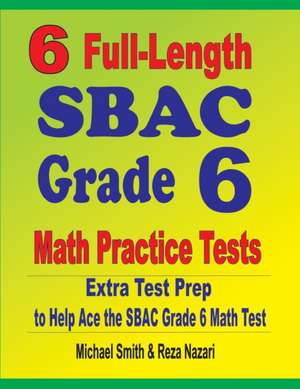 6 Full-Length SBAC Grade 6 Math Practice Tests de Michael Smith