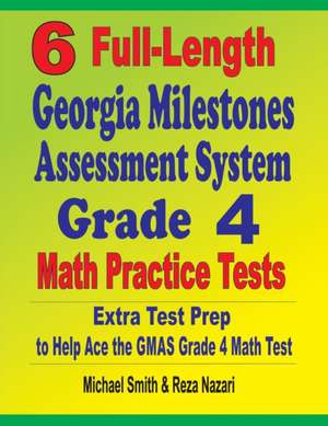 6 Full-Length Georgia Milestones Assessment System Grade 4 Math Practice Tests de Michael Smith