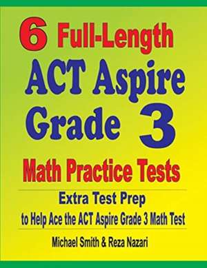 6 Full-Length ACT Aspire Grade 3 Math Practice Tests de Michael Smith