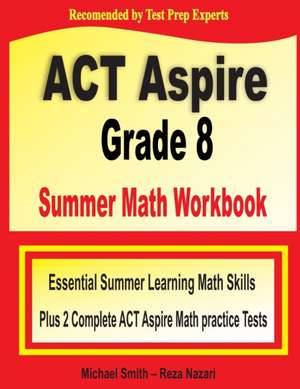 ACT Aspire Grade 8 Summer Math Workbook de Michael Smith