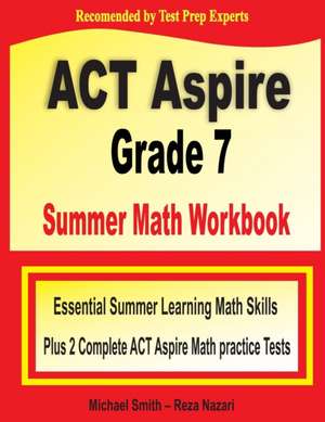 ACT Aspire Grade 7 Summer Math Workbook de Michael Smith