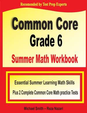 Common Core Grade 6 Summer Math Workbook de Michael Smith