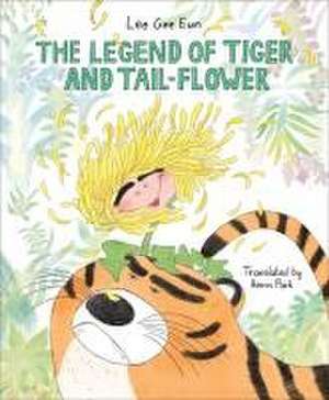 The Legend of Tiger and Tail-Flower de Lee Gee Eun