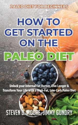 Paleo Diet for Beginners - How to Get Started on the Paleo Diet de Moore Steven D.