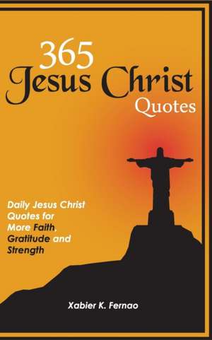 365 Jesus Christ Quotes de Xabier K. Fernao