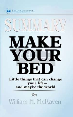 Summary of Make Your Bed de Readtrepreneur Publishing