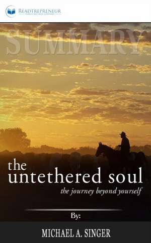 Summary of The Untethered Soul de Readtrepreneur Publishing