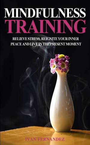 Mindfulness Training de Ivan Fernandez