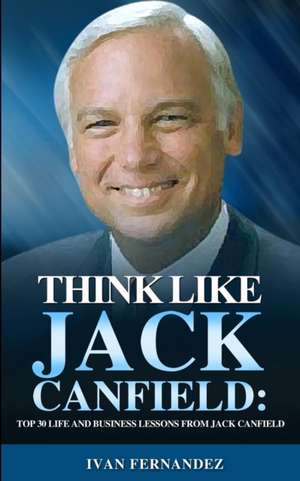 Think Like Jack Canfield de Ivan Fernandez